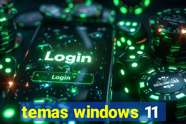 temas windows 11